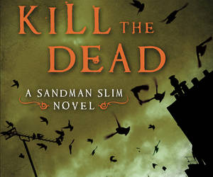 KILL THE DEAD: Kadreyu2019s grisly, hard-boiled sequel to SANDMAN SLIM u2013 Boing Boing