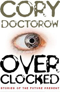 Book cover of 'Overclocked: Stories of the Future Present' by Cory Doctorow