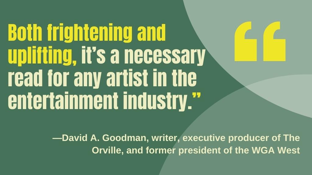 'Chokepoint Capitalism is a masterwork.  Rebecca Giblin and Cory Doctorow lay out in chilling detail how the deck is stacked against artists, the relentless corporate drives to control production and distribution through technology and deregulation, and how oligopolies deprive gifted artists of fair compensation by eliminating true competition.  But they don’t stop there: this is also a useful handbook to take on that power structure.  Giblin and Doctorow remind us that when individuals understand the value of their work, they can create the necessary leverage to challenge the status quo and retake what is rightfully theirs. Both frightening and uplifting, it’s a necessary read for any artist in the entertainment industry.' —David A. Goodman, writer, executive producer of The Orville, and former president of the WGA West