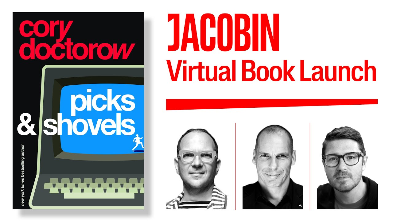 An ad-card for the virtual launch event, with the cover of Picks and Shovels next to pictures of me, Varoufakis and Moscrop, and the words Jacobin Virtual Book Launch.